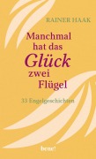 Cover-Bild zum Titel 'Manchmal hat das Glück zwei Flügel' von 'Rainer Haak'