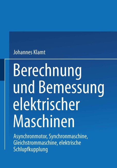 Berechnung und Bemessung elektrischer Maschinen - Johannes Klamt