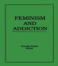 Cover-Bild zum Titel 'Feminism and Addiction' von 'Claudia Bepko'