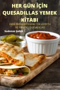 Her Gün İçİn Quesadillas Yemek Kİtabi - Sudenaz &