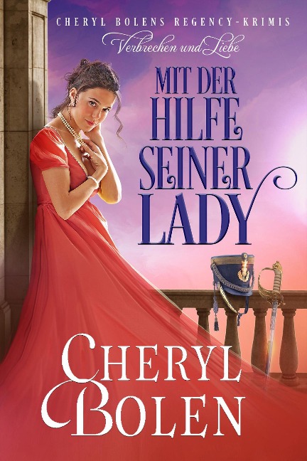 Mit der Hilfe seiner Lady (Im Auftrag des Regenten, #1) - Cheryl Bolen
