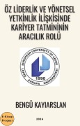 Cover-Bild zum Titel 'Öz Liderlik ve Yönetsel Yetkinlik Iliskisinde Kariyer Tatmininin Aracilik Rolü' von 'Bengü Kayiarslan'