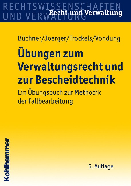 Übungen zum Verwaltungsrecht und zur Bescheidtechnik - Hans Büchner, Gernot Joerger, Martin Trockels, Ute Vondung