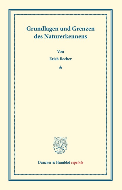Grundlagen und Grenzen des Naturerkennens. - Erich Becher