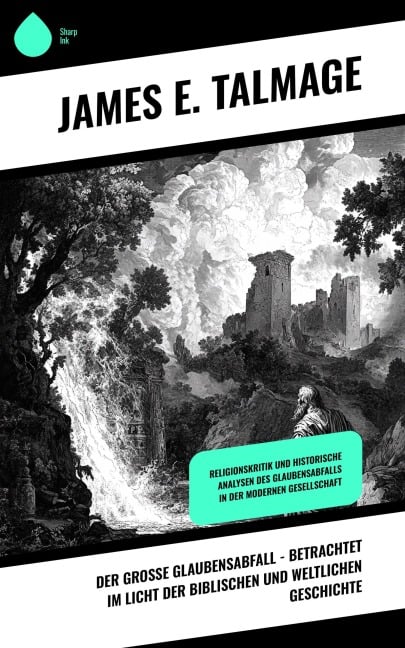 Der große Glaubensabfall - Betrachtet im Licht der biblischen und weltlichen Geschichte - James E. Talmage