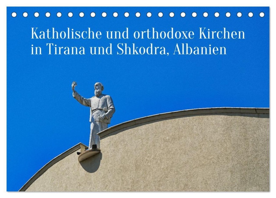Katholische und orthodoxe Kirchen in Tirana und Shkodra, Albanien (Tischkalender 2027 DIN A5 quer), CALVENDO Monatskalender - SchalomNet Vorndran