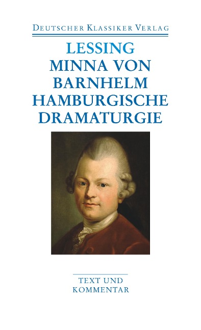 Minna von Barnhelm / Hamburgische Dramaturgie. Werke 1767 - 1769 - Gotthold Ephraim Lessing