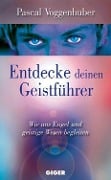 Entdecke deinen Geistführer - Pascal Voggenhuber