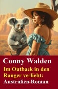 Cover-Bild zum Titel 'Im Outback in den Ranger verliebt: Australien-Roman' von 'Conny Walden'
