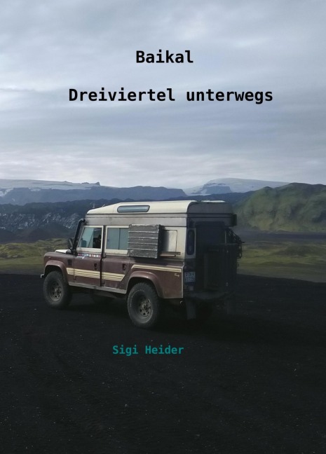 Baikal - Dreiviertel unterwegs - Sigi Heider