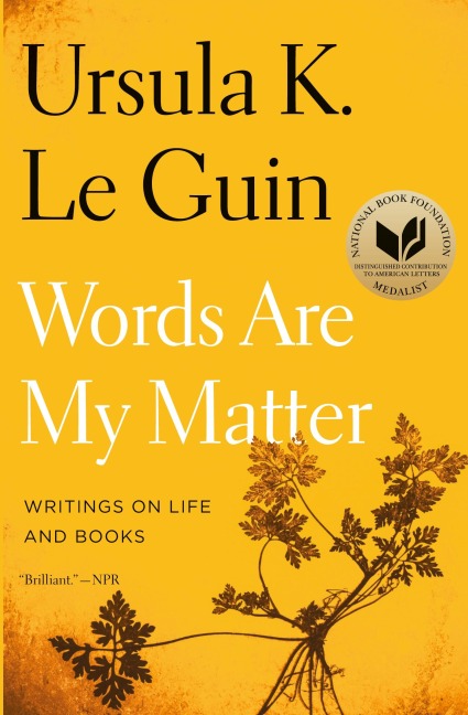 Words Are My Matter - Ursula K Le Guin