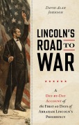 Cover-Bild zum Titel 'Lincoln's Road to War' von 'David Alan Johnson'