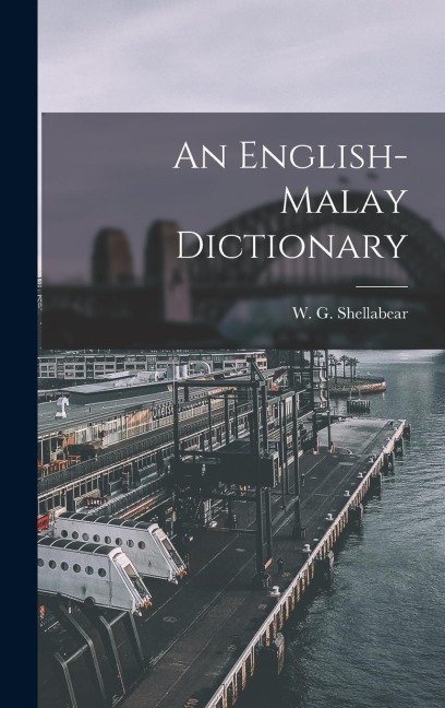 An English-Malay Dictionary - Shellabe W G (William Girdlestone)
