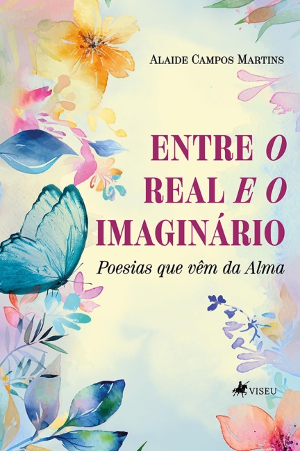 Entre o Real e o Imaginário - Alaide Campos Martins