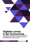 Cover-Bild zum Titel 'Digitales Lernen in der Corona-Krise. Eine qualitative Untersuchung zur Nutzung und Wirkung von Software-Apps im Online-Unterricht' von ''