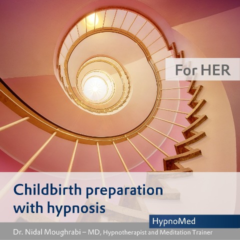 Childbirth preparation with hypnosis - for HER - Nidal Moughrabi, Chris Collins