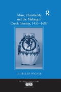 Cover-Bild zum Titel 'Islam, Christianity and the Making of Czech Identity, 1453-1683' von 'Laura Lisy-Wagner'