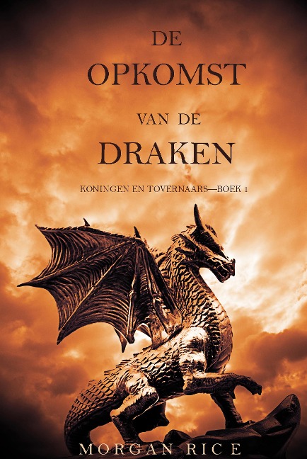 De Opkomst Van De Draken (Koningen En Tovernaars-Boek 1) - Morgan Rice