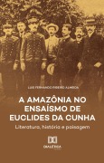 A Amazônia no Ensaísmo de Euclides da Cunha - Luis Fernando Ribeiro Almeida