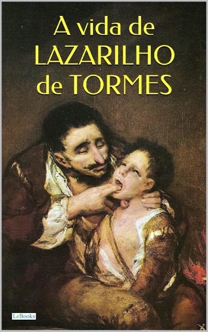 A Vida de Lazarilho de Tormes - Anônimo