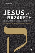 Cover-Bild zum Titel 'Jesus von Nazareth - seine Welt, seine Worte, seine Weisheit' von 'David N. Bivin'