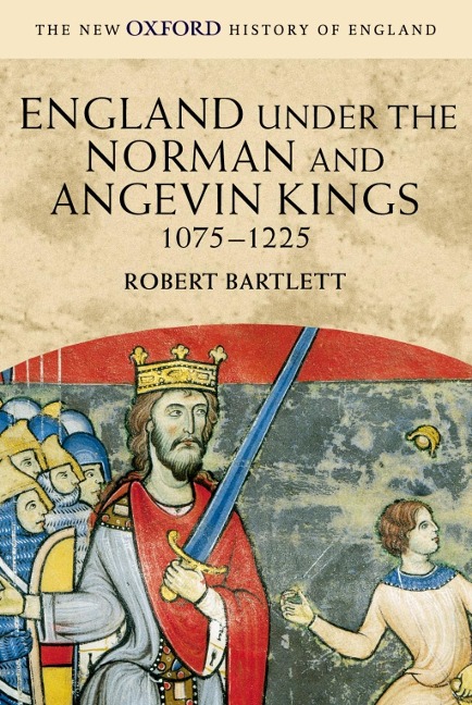 England under the Norman and Angevin Kings - Robert Bartlett