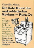 Cover-Bild zum Titel 'Die Hohe Kunst des makrobiotischen Kochens. Ryori-Do' von 'Cornellia Aihara'