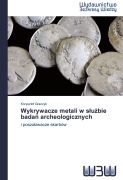 Cover-Bild zum Titel 'Wykrywacze metali w s¿u¿bie bada¿ archeologicznych' von 'Krzysztof Graczyk'