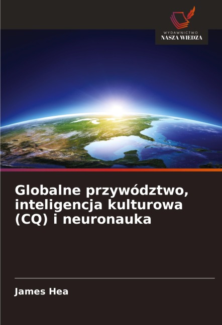 Globalne przywództwo, inteligencja kulturowa (CQ) i neuronauka - James Hea