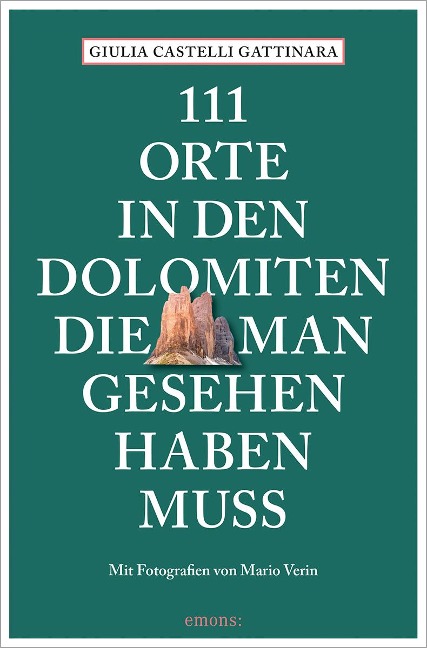111 Orte in den Dolomiten, die man gesehen haben muss - Giulia Castelli Gattinara