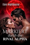 Cover-Bild zum Titel 'Markiert durch die Rival Alpha' von 'Elara Nightbourne'
