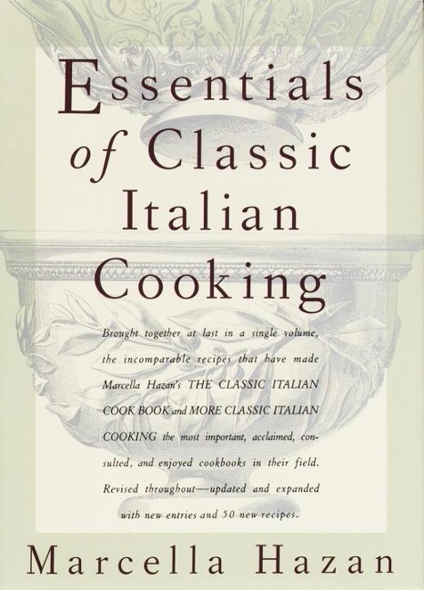 Essentials of Classic Italian Cooking: A James Beard Award Winner - Marcella Hazan