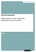 Cover-Bild zum Titel 'Platon Politeia: Ist der Ungerechte glücklicher als der Gerechte?' von 'Mendina Morgenthal'