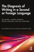 Cover-Bild zum Titel 'The Diagnosis of Writing in a Second or Foreign Language' von 'Ari Huhta, Dmitri Leontjev, Lea Nieminen, Claudia Harsch'