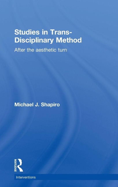 Studies in Trans-Disciplinary Method - Michael Shapiro
