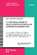 Cover-Bild zum Titel 'Future Regulation of Cross-Border Audiovisual Content Dissemination' von 'Mark D. Cole, Christina Etteldorf'