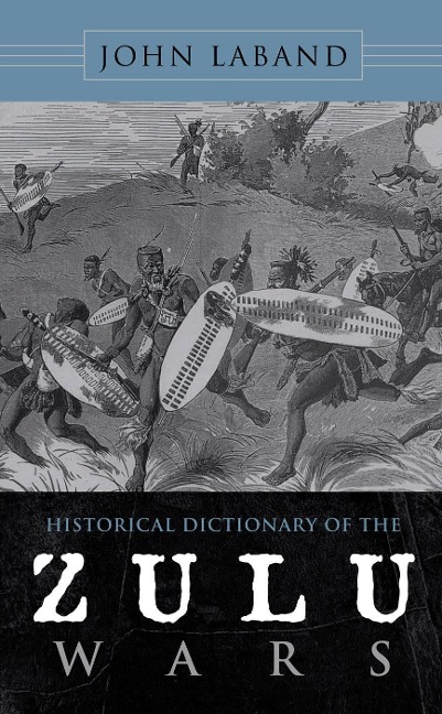 Historical Dictionary of the Zulu Wars - John Laband
