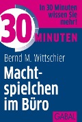 30 Minuten Machtspielchen im Büro - Bernd M. Wittschier