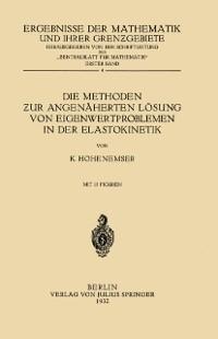 Die Methoden zur Angenäherten Lösung von Eigenwertproblemen in der Elastokinetik - K. Hohenemser