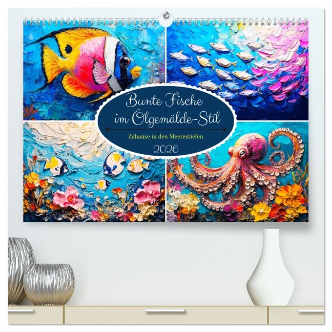 Bunte Fische im Ölgemälde-Stil. Zuhause in den Meerestiefen (hochwertiger Premium Wandkalender 2026 DIN A2 quer), Kunstdruck in Hochglanz - Rose Hurley