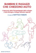Cover-Bild zum Titel 'Bambini e ragazzi che chiedono aiuto. L'approccio della psicopedagogia dello sviluppo e della biologia ai bisogni educativi speciali' von ''