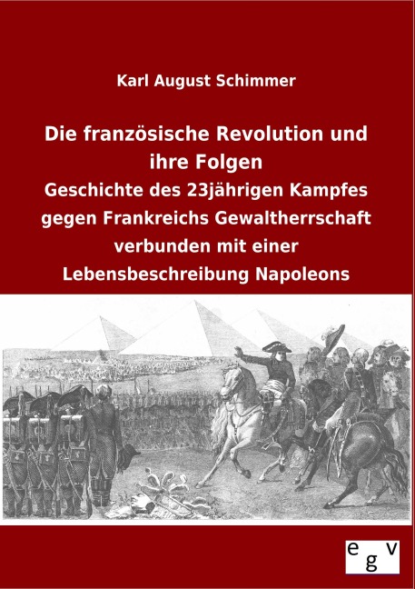 Die französische Revolution und ihre Folgen - Karl August Schimmer