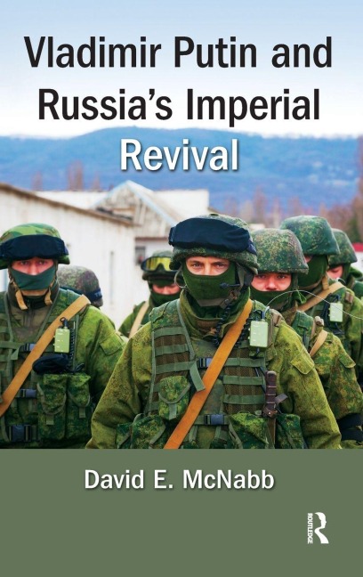 Vladimir Putin and Russia's Imperial Revival - David E. McNabb