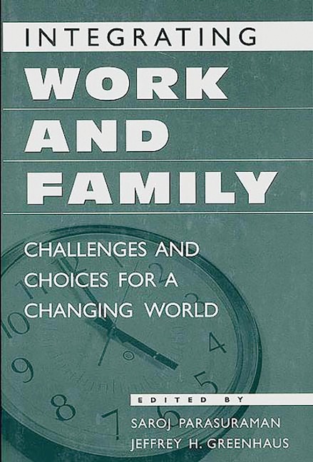 Integrating Work and Family - Jeffrey H. Greenhaus, Saroj Parasuraman