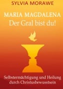 Cover-Bild zum Titel 'Maria Magdalena: Der Gral bist du' von 'Sylvia Morawe'