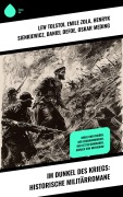 Cover-Bild zum Titel 'Im Dunkel des Kriegs: Historische Militärromane' von 'Lew Tolstoi, Hendrik Conscience, Emile Zola, Henryk Sienkiewicz, Daniel Defoe'