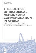 Cover-Bild zum Titel 'The Politics of Historical Memory and Commemoration in Africa' von ''