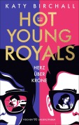 Cover-Bild zum Titel 'Hot Young Royals - Herz über Krone' von 'Katy Birchall'