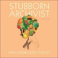 Cover-Bild zum Titel 'Stubborn Archivist Lib/E' von 'Yara Rodrigues Fowler'