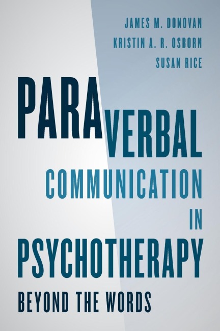 Paraverbal Communication in Psychotherapy - James M. Donovan, Susan Rice, Kristin A. R. Osborn